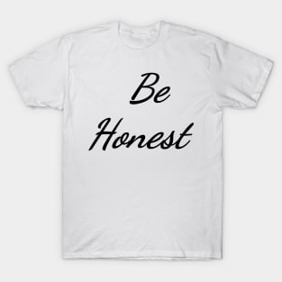 Be Honest Typography Art Minimal Design T-Shirt